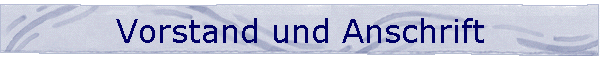 Vorstand und Anschrift