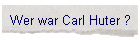 Wer war Carl Huter ?