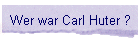 Wer war Carl Huter ?